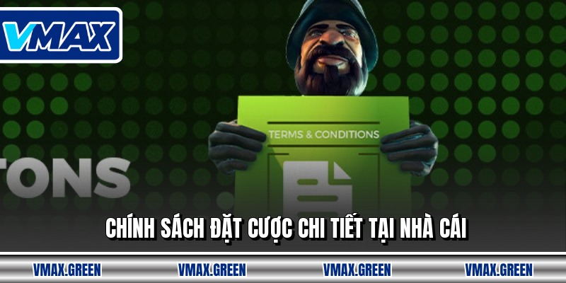 Chính sách đặt cược chi tiết tại nhà cái